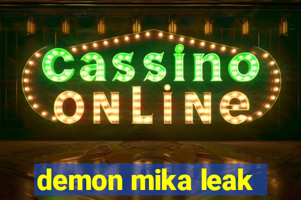 demon mika leak